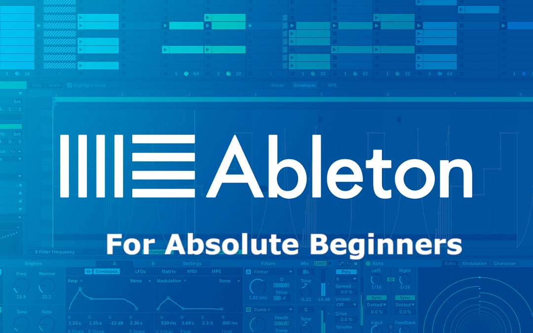Ableton Live For Absolute Beginners